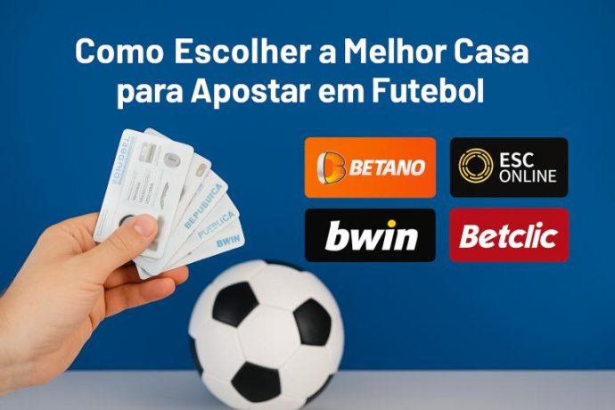 Como Escolher a Melhor Casa para Apostar em Futebol