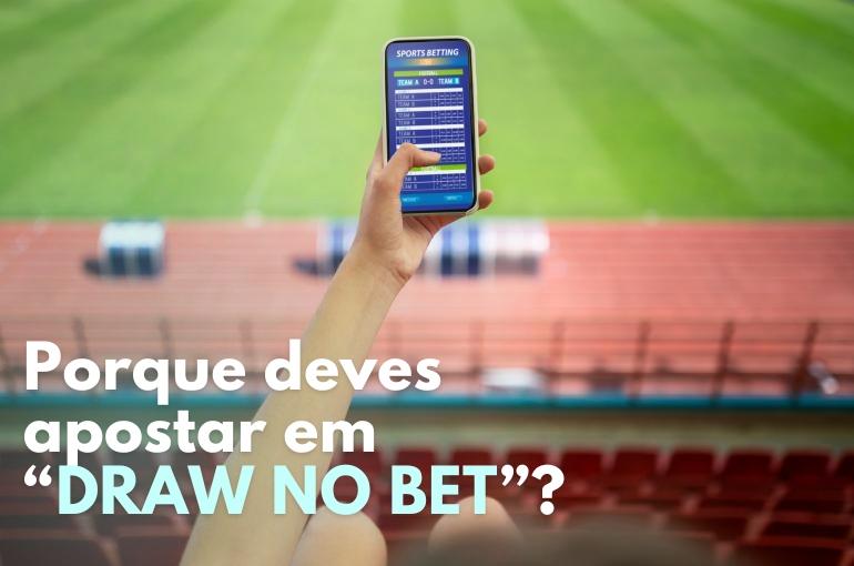 Porque deves apostar em Draw No Bet? – Empate Anula Aposta