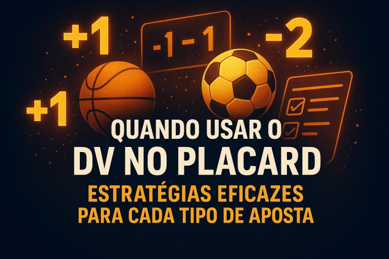 Quando Usar o DV no Placard: Estratégias Eficazes para Cada Tipo de Aposta